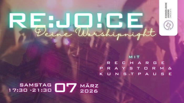 Ein lebendiges Gottesdienst-Event-Plakat mit dem Titel **"RE:JOICE"**, das **Recharge**, **PrayStorm** und **KunstPause** am **Samstag, den 7. März 2026**, von **17:30 bis 21:30 Uhr** präsentiert.