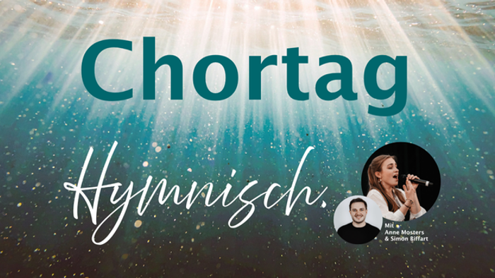 Text Chortag Hymnisch, Bild von Simon Biffart und Anne Mosters