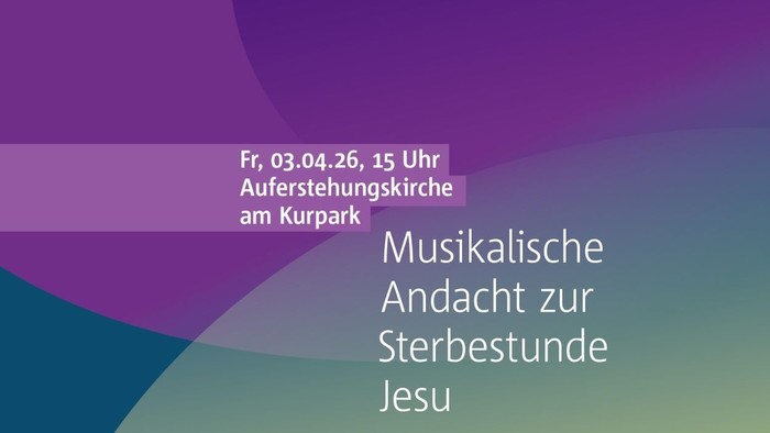 Musikalische Andacht zur Geburtsstunde Jesu in der Auferstehungskirche am 3. April um 15 Uhr.
