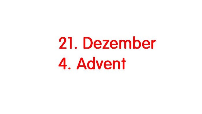 Das Bild zeigt die Schrift 21. Dezember 4. Advent