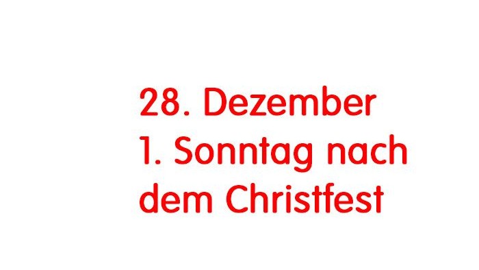 Das Bild zeigt den Text 28. Dezember 1. Sonntag nach dem Christfest