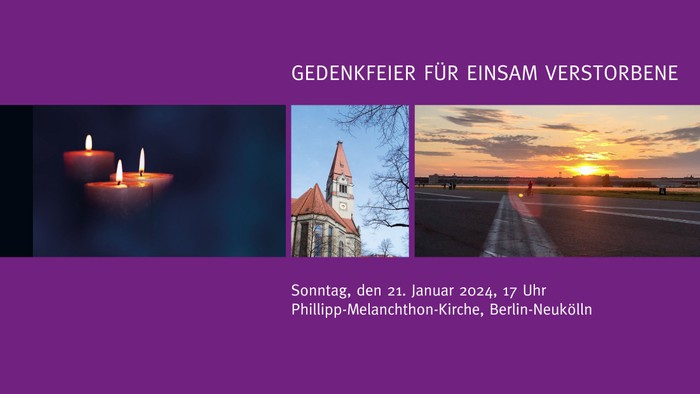 Gedenkfeier für einsam Verstorbene, Sonntag, den 21. Januar 2024, 17 Uhr, Philipp-Melanchthon-Kirche, Berlin-Neukölln