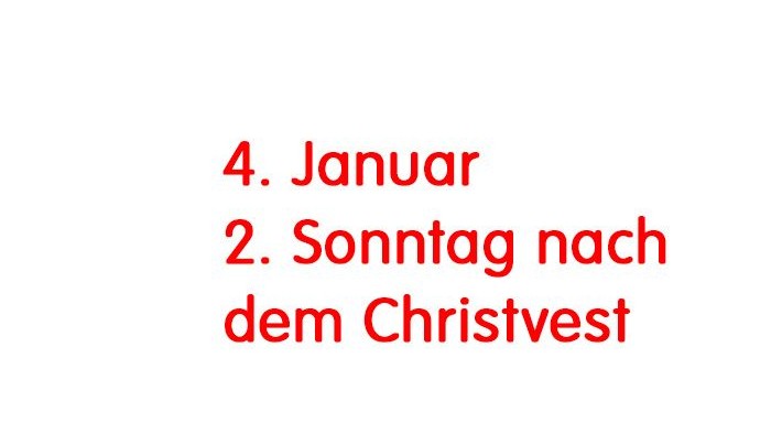 Das Bild zeigt den Text: 4. Januar 2. Sonntag nach dem Christvest