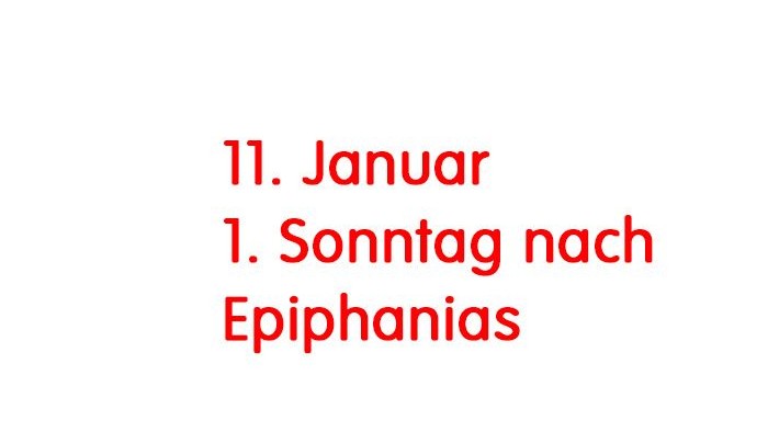 Das Bild zeigt den Text: 11. Januar 1. Sonntag nach Epiphanias