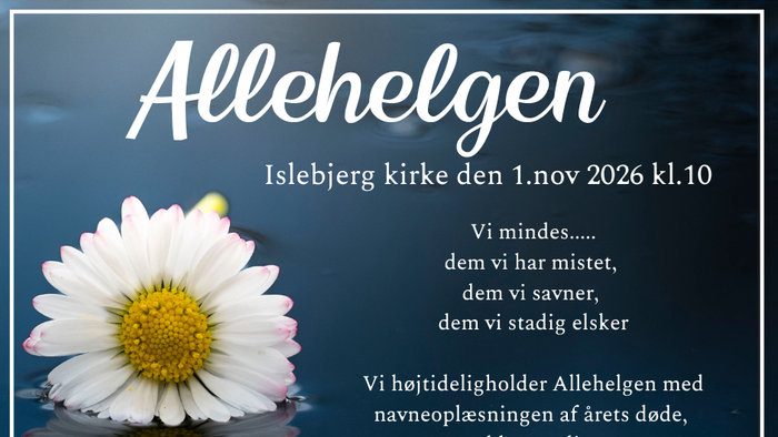 **Opslag til Allehelgensgudstjeneste i Islebjerg Kirke søndag den 1. november 2026, hvor vi mindes de afdøde med kaffe og kage.**