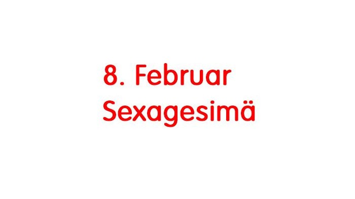 Das Bild zeigt den Text: 8. Februar Sexagesimä
