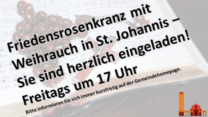 Friedensrosenkranz mit Weihrauch in St. Johannis – Sie sind herzlich eingeladen! Freitags um 17 Uhr