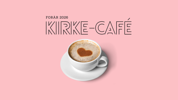 Lys baggrund, en kop kaffe med et hjerte i skummet. Overskrift Kirke-Cafe forår 2026
