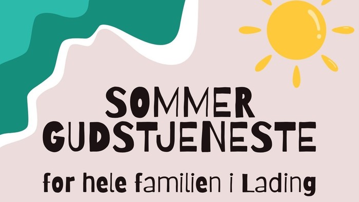 Sommerfamiliegudstjeneste i Lading med aktiviteter, sange, historier og grill den 21. juni og 16. august.