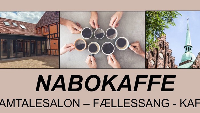 Nabokaffe fremmer et hyggeligt café- og samlingssted til samtale, fællessang og kaffe.