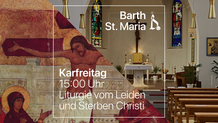 Karfreitag in Barth St. Maria, 15:00 Uhr, Liturgie vom Leiden und Sterben Christi