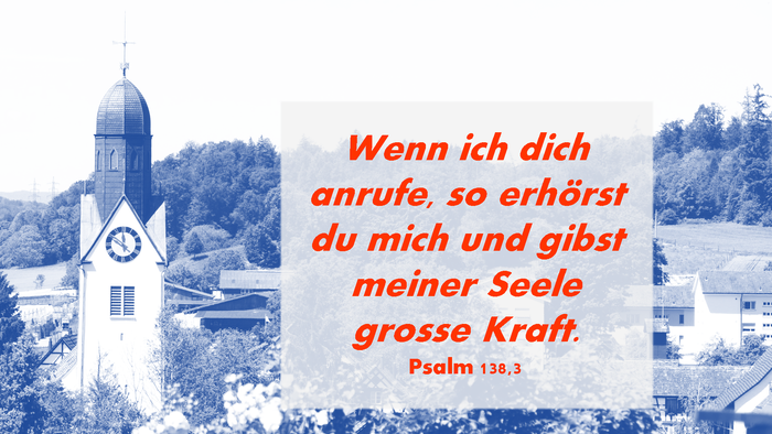 Bild zeigt Kirche mit Bibelzitat: „Wenn ich dich anrufe, so erhörst du mich und gibst meiner Seele große Kraft.“ Psalm 130,3