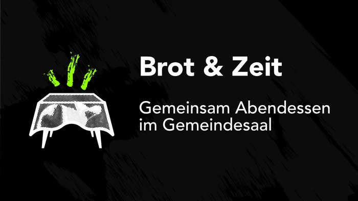 Werbeplakat für eine Gemeinschaftsveranstaltung, die zu gemeinsamen Abendessen im Gemeindehaus einlädt – betitelt *„Brot & Zeit“*.