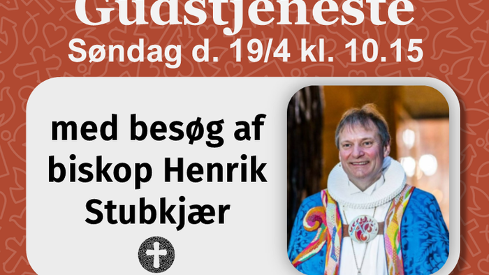 Meddelelse om gudstjeneste den 19. april kl. 10:15 med biskop Henrik Stubkjær til stede.