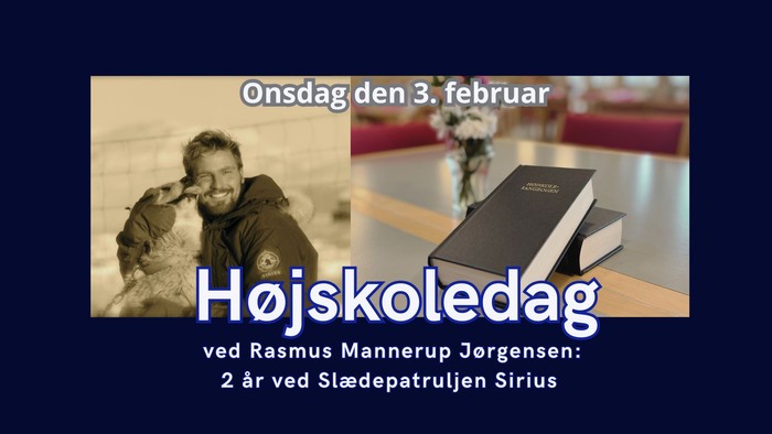 Meddelelse om Højskoledag-arrangement med Rasmus Mannerup Jørgensen, der fortæller om Sirius-patruljens toårige rejse.