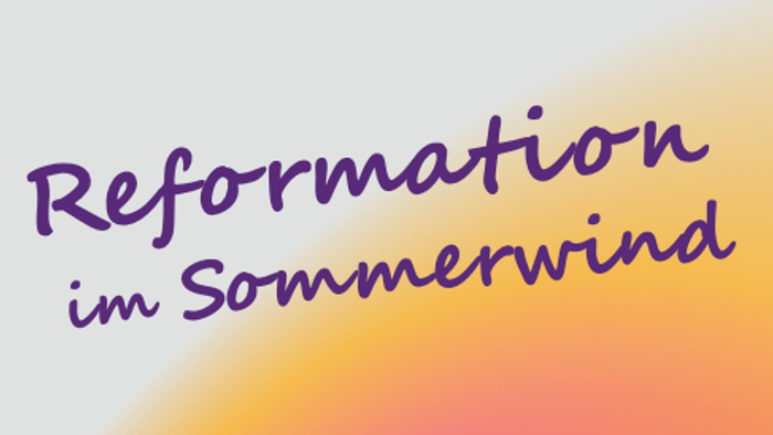 Der Text auf Deutsch lautet *„Reformation im Sommerwind“*, was auf eine sommerlich geprägte Reformbotschaft oder -veranstaltung hindeutet.