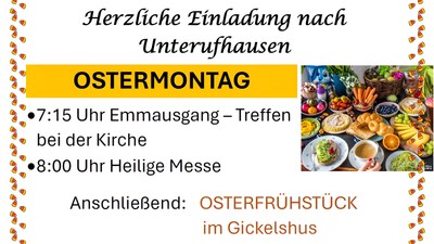 Einladung zum Ostermontags-Treffen in Unterufhausen mit Kirchenversammlung, Messe und Osterfrühstück im Gickelshus.