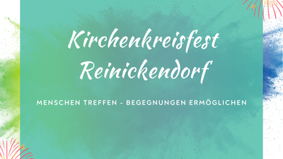 Text 'Kirchenkreisfest Reinickendorf', Menschen treffen, Begegnungen ermöglichen auf grünem Grund
