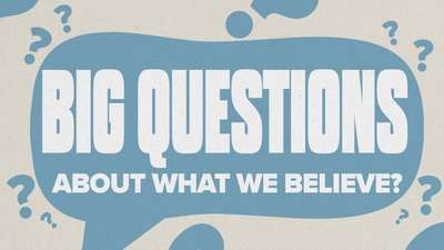 The image features the text "Big Questions About What We Believe?" with speech bubbles and question marks.