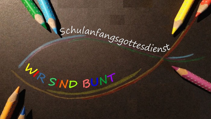 Grafik mit Text 'Wir sind bunt - Schulanfangsgottesdienst' auf gemaltem Fisch mit Buntstiften