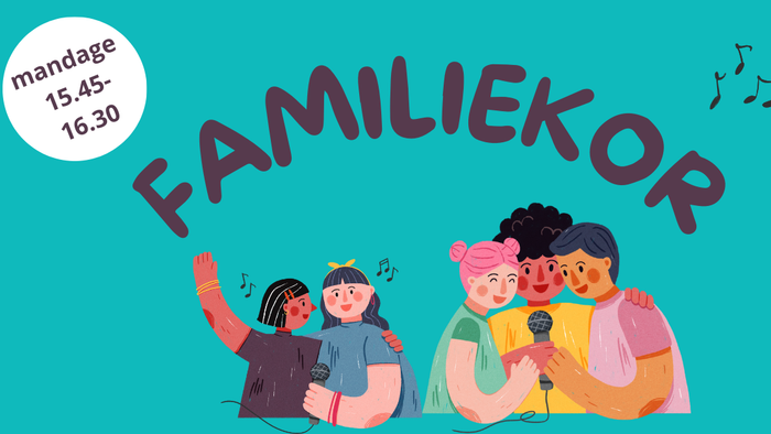 Familiekor-arrangement planlagt om mandagen fra kl. 15:45 til 16:30 med musikalsk sjov for alle aldre.