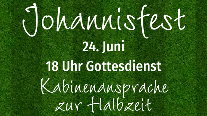 Bekanntmachung zum Johannisfest mit Gottesdienst, Live-Musik und Buffet am 24. Juni.