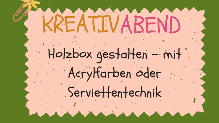 Kreativer Abendworkshop zum Bemalen von Holzkisten mit Acrylfarben oder Serviettentechnik am 17. März 2026.