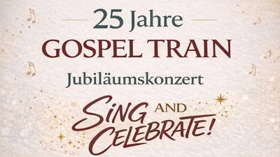 Jubiläumsposter für „Gospel Train“ zum 25-jährigen Bestehen mit einem Jubiläumskonzert und einem Aufruf zum Singen und Feiern.