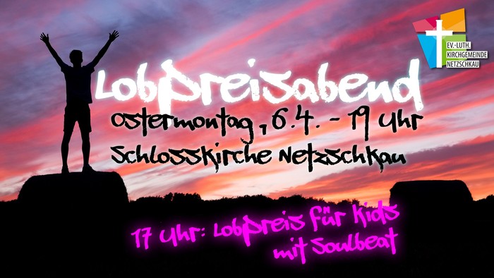 Plakat für einen Lobpreisabend am Ostermontag mit einer Soulbeat-Kinderpreisverleihung in der Schlosskirche Netzschkau.