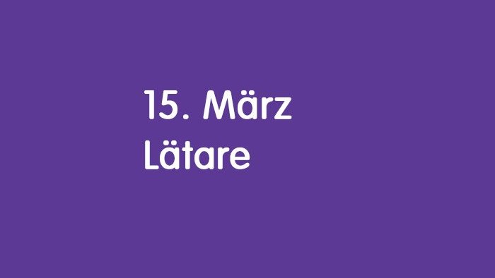Das Bild zeigt den Text 15. März Lätare - Der Hintergrund ist violett