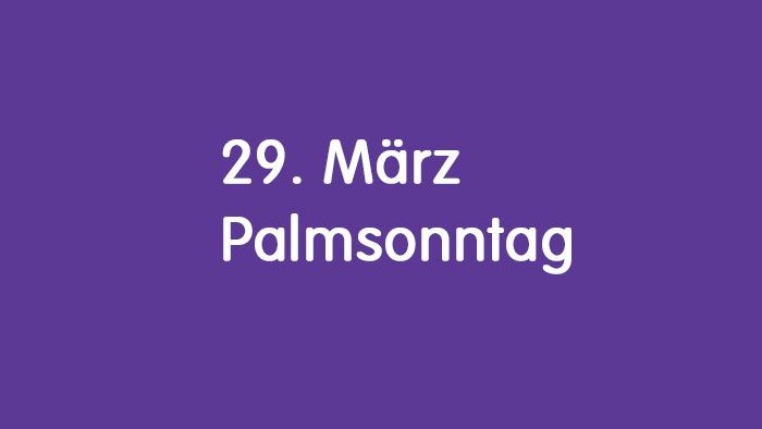 Das Bild zeigt den Text 29. März Palmsonntag - Der Hintergrund ist violett