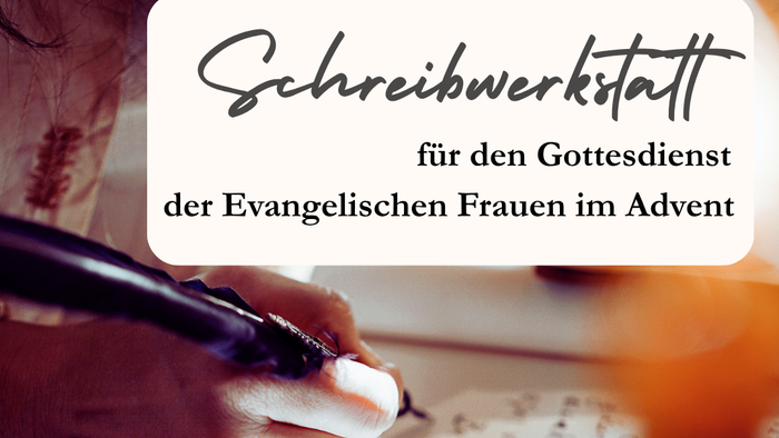 Schreibwerkstatt für den Gottesdienst der Ev. Frauen im Advent