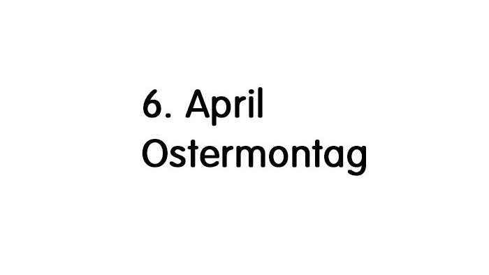 Das Bild zeigt den Text: Ostermontag 6. April