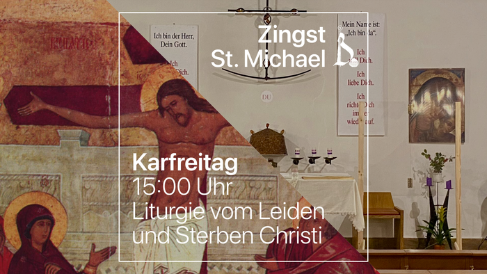 Zingst St. Michael: Karfreitag 15:00 Uhr, Liturgie vom Leiden und Sterben Christi