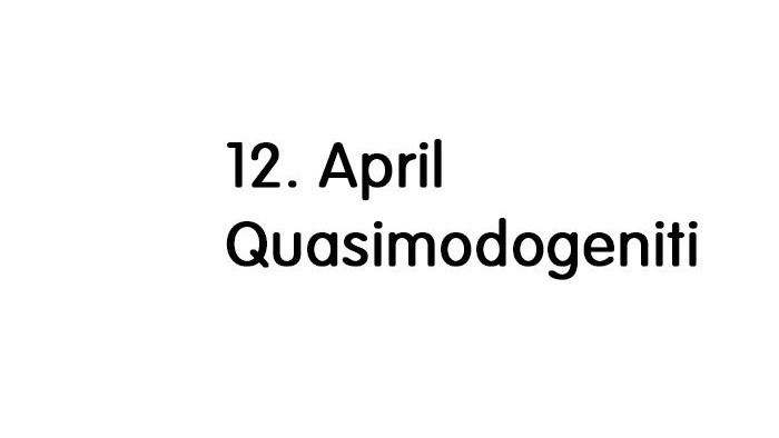 Das Bild zeigt den Text 12. April Quasimodogeniti