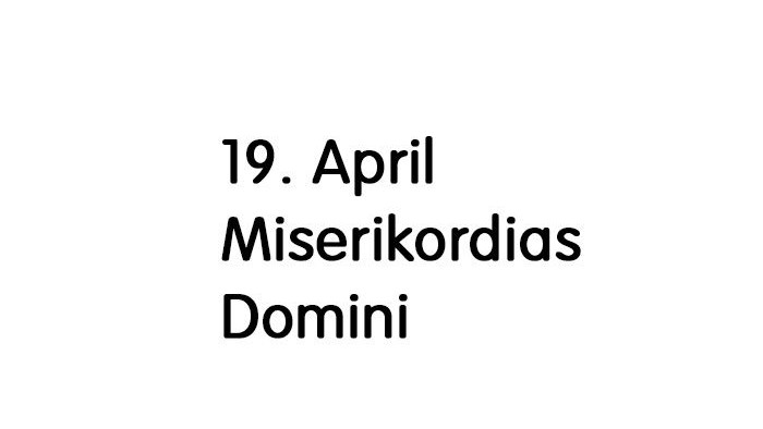Das Bild zeigt den Text Miserikordias Domini 19. April
