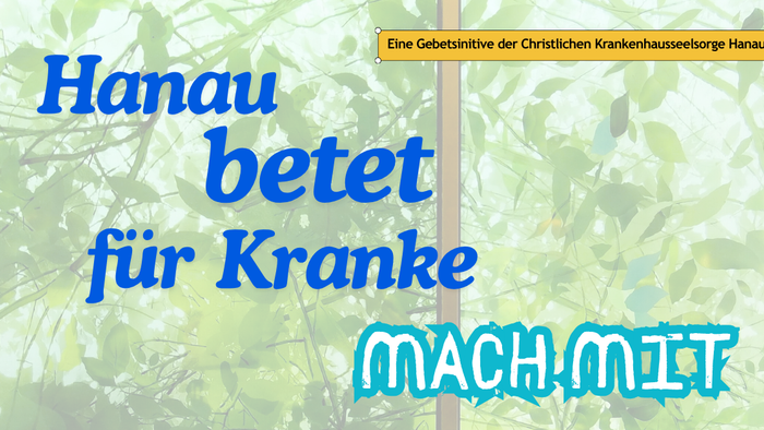 Ein Gebetsaufruf in Hanau für die Kranken, der zur Gemeinschaftsbeteiligung mit dem Motto „Mach mit“ aufruft.