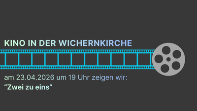 Herzliche Einladung zum Kino in der Wichernkirche.