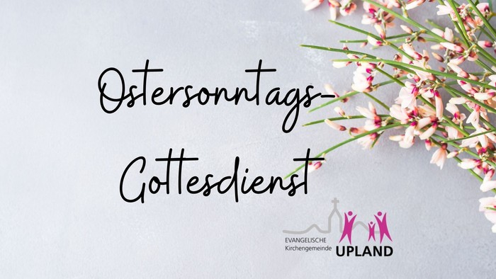 Oster-Gottesdienst-Ankündigung mit Blumenschmuck und Logo der Evangelischen Kirchengemeinde Upland.
