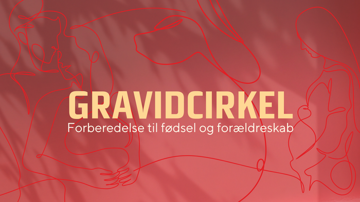Gravidcirkel - Forberedelse til fødslen og forældreskab