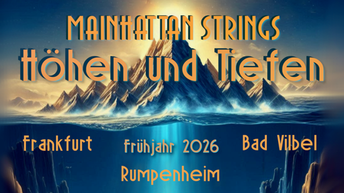Werbeplakat für die Konzertreihe „Höhen und Tiefen“ des Mainhattan Strings Ensembles in Frankfurt, Bad Vilbel und Rumpenheim, Frühjahr 2026.
