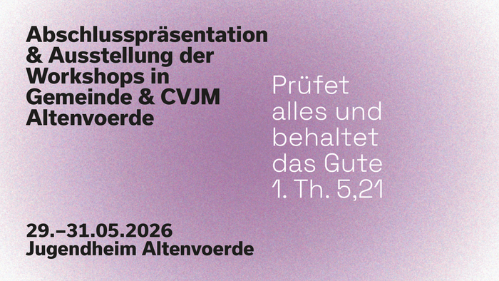 Banner: Abschlusspräsentation und Ausstellung der Workshops in Gemeinde und CVJM Altenvoerde. 29.–31.05.2026, Jugendheim Altenvoerde. Motto: Prüfet alles und behaltet das Gute. 1. Th. 5,21.