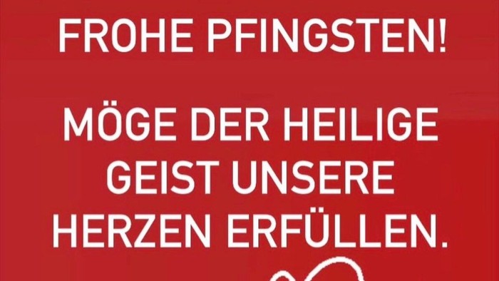 „Frohe Pfingsten! Möge der Heilige Geist die Herzen mit Freude erfüllen.“