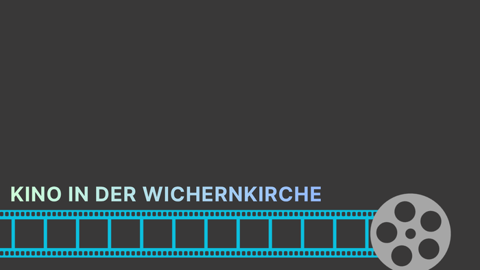 Herzliche Einladung zum Kino in der Wichernkirche.