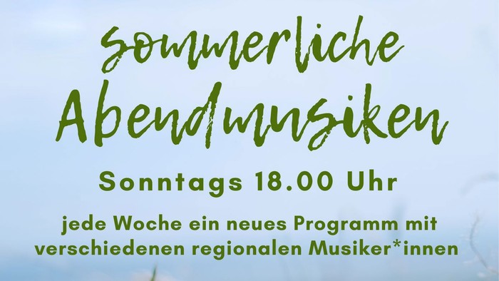 „Sommerabend-Musikevents mit neuen regionalen Musiker:innen jeden Sonntag um 18:00 Uhr.“