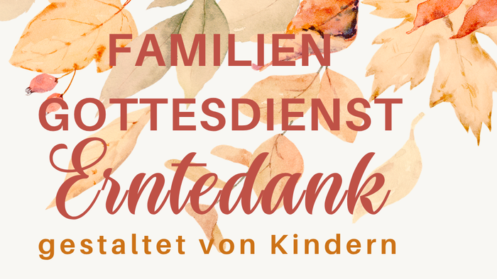 Familien-Erntedank-Gottesdienst mit Kinderbeteiligung, geplant für den 4. Oktober 2026.
