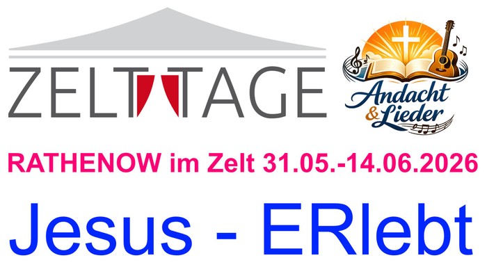 Christliches Event „ZeltTage“ in Rathenow mit „Andacht & Lieder“ zum Thema „Jesus – ERlebt“ vom 31. Mai bis 14. Juni 2026.