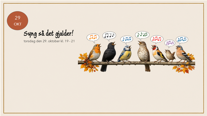 En munter fuglekor-arrangement planlagt til den 29. oktober, hvor der opfordres til fællessang fra kl. 19 til 21.