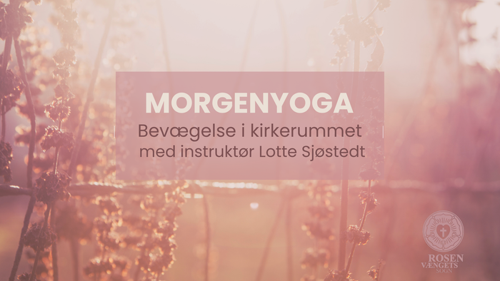 Annonce for morgenyogasession med bevægelse i kirkerum ledet af instruktør Lotte Sjøstedt.