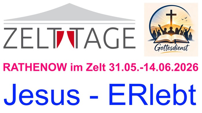 Christliches Event „ZeltTage“ in Rathenow mit „Andacht & Lieder“ zum Thema „Jesus – ERlebt“ vom 31. Mai bis 14. Juni 2026.